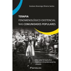 TERAPIA FENOMENOLÓGICO-EXISTENCIAL NAS COMUNIDADES POPULARES: POR UMA TERAPÊUTICA HILÉTICA E BRASILEIRAMENTE SITUADA