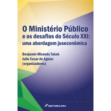 O MINISTÉRIO PÚBLICO E OS DESAFIOS DO SÉCULO XXI: UMA ABORDAGEM JUSECONÔMICA