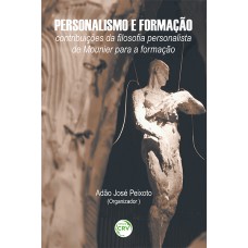 PERSONALISMO E FORMAÇÃO: CONTRIBUIÇÕES DA FILOSOFIA PERSONALISTA DE MOUNIER PARA A FORMAÇÃO