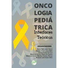 ONCOLOGIA PEDIÁTRICA: INTERFACES TEÓRICAS