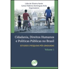 CIDADANIA, DIREITOS HUMANOS E POLÍTICAS PÚBLICAS NO BRASIL: ESTUDOS E PESQUISAS PÓS-GRADUADAS - VOLUME 1