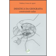 DIDÁTICA DA GEOGRAFIA: CONSTRUINDO AULAS