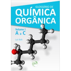 GLOSSÁRIO DE QUÍMICA ORGÂNICA VOLUME I (A A C)