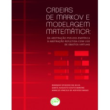 CADEIAS DE MARKOV E MODELAGEM MATEMÁTICA: DA ABSTRAÇÃO PSEUDO-EMPÍRICA À ABSTRAÇÃO REFLETIDA COM USO DE OBJETOS VIRTUAIS