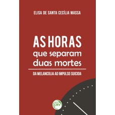 AS HORAS QUE SEPARAM DUAS MORTES: DA MELANCOLIA AO IMPULSO SUICIDA