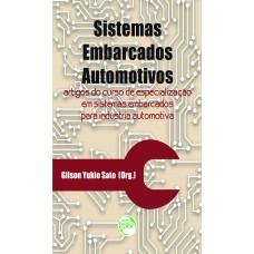 SISTEMAS EMBARCADOS AUTOMOTIVOS: ARTIGOS DO CURSO DE ESPECIALIZAÇÃO EM SISTEMAS EMBARCADOS PARA INDÚSTRIA AUTOMOTIVA