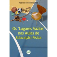 OS LUGARES VAZIOS NAS AULAS DE EDUCAÇÃO FÍSICA