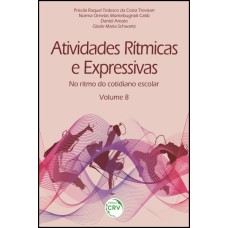 ATIVIDADES RÍTMICAS E EXPRESSIVAS: NO RITMO DO COTIDIANO ESCOLAR - VOLUME 8