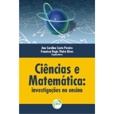 CIÊNCIAS E MATEMÁTICA: INVESTIGAÇÕES NO ENSINO