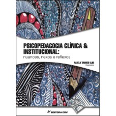 PSICOPEDAGOGIA CLÍNICA & INSTITUCIONAL: NUANCES, NEXOS E REFLEXOS