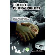 TRÁFICO E POLÍTICAS PÚBLICAS: O QUE A VENDA DAS DROGAS QUER DESVENDAR DA SOCIEDADE