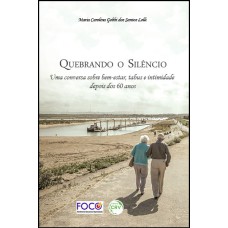 QUEBRANDO O SILÊNCIO: UMA CONVERSA SOBRE BEM-ESTAR, TABUS E INTIMIDADE DEPOIS DOS 60 ANOS