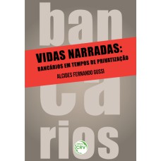 VIDAS NARRADAS: BANCÁRIOS EM TEMPOS DE PRIVATIZAÇÃO