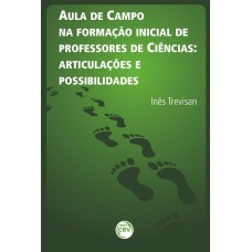 AULA DE CAMPO NA FORMAÇÃO INICIAL DE PROFESSORES DE CIÊNCIAS: ARTICULAÇÕES E POSSIBILIDADES