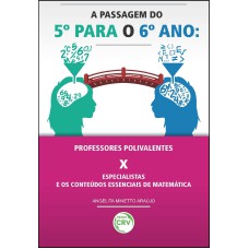 A PASSAGEM DO 5º PARA O 6º ANO: PROFESSORES POLIVALENTES X ESPECIALISTAS E OS CONTEÚDOS ESSENCIAIS DE MATEMÁTICA