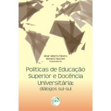 POLÍTICAS DE EDUCAÇÃO SUPERIOR E DOCÊNCIA UNIVERSITÁRIA: DIÁLOGOS SUL-SUL