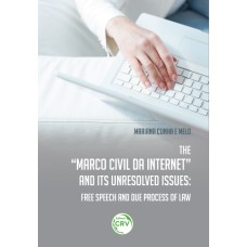 THE MARCO CIVIL DA INTERNET AND ITS UNRESOLVED ISSUES: FREE SPEECH AND DUE PROCESS OF LAW