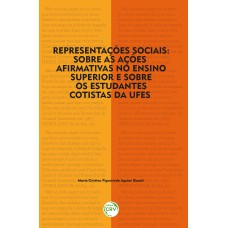 REPRESENTAÇÕES SOCIAIS: SOBRE AS AÇÕES AFIRMATIVAS NO ENSINO SUPERIOR E SOBRE OS ESTUDANTES COTISTAS DA UFES