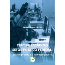 TERCEIRIZAÇÃO NO SETOR PÚBLICO FEDERAL: ENTRE O PRIVADO E O INTERESSE PÚBLICO