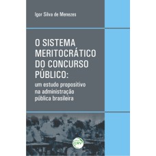 O SISTEMA MERITOCRÁTICO DO CONCURSO PÚBLICO: UM ESTUDO PROPOSITIVO NA ADMINISTRAÇÃO PÚBLICA BRASILEIRA