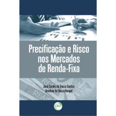 PRECIFICAÇÃO E RISCO NOS MERCADOS DE RENDA-FIXA