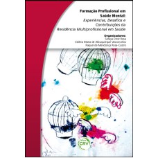 FORMAÇÃO PROFISSIONAL EM SAÚDE MENTAL: EXPERIÊNCIAS, DESAFIOS E CONTRIBUIÇÕES DA RESIDÊNCIA MULTIPROFISSIONAL EM SAÚDE