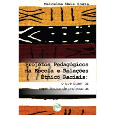 PROJETOS PEDAGÓGICOS NA ESCOLA E RELAÇÕES ÉTNICO-RACIAIS: O QUE DIZEM AS EXPERIÊNCIAS DE PROFESSORAS