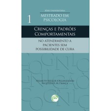 CRENÇAS E PADRÕES COMPORTAMENTAIS NO ATENDIMENTO A PACIENTES SEM POSSIBILIDADE DE CURA