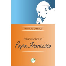 PREOCUPAÇÕES DO PAPA FRANCISCO