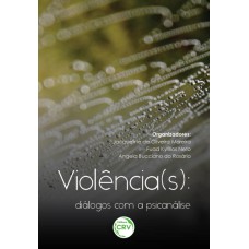 VIOLÊNCIA(S): DIÁLOGOS COM A PSICANÁLISE