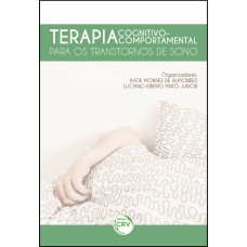 TERAPIA COGNITIVO-COMPORTAMENTAL: PARA OS TRANSTORNOS DE SONO