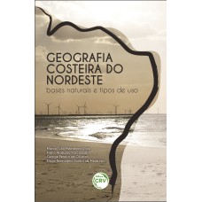 GEOGRAFIA COSTEIRA DO NORDESTE: BASES NATURAIS E TIPOS DE USO