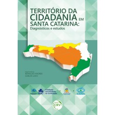 TERRITÓRIO DA CIDADANIA EM SANTA CATARINA: DIAGNÓSTICOS E ESTUDOS