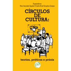 CÍRCULOS DE CULTURA: TEORIAS, PRÁTICAS E PRÁXIS