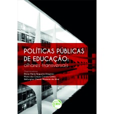 POLÍTICAS PÚBLICAS DE EDUCAÇÃO: OLHARES TRANSVERSAIS