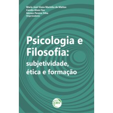 PSICOLOGIA, FILOSOFIA: SUBJETIVIDADE, ÉTICA E FORMAÇÃO