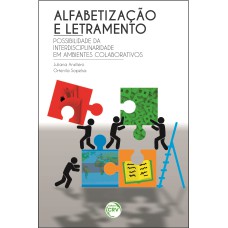 ALFABETIZAÇÃO E LETRAMENTO: POSSIBILIDADE DA INTERDISCIPLINARIDADE EM AMBIENTES COLABORATIVOS