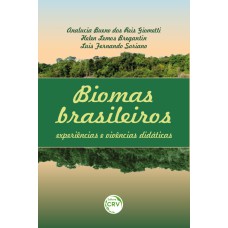 BIOMAS BRASILEIROS: EXPERIÊNCIAS E VIVENCIAS DIDÁTICAS