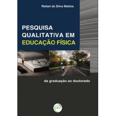 PESQUISA QUALITATIVA EM EDUCAÇÃO FÍSICA: DA GRADUAÇÃO AO DOUTORADO