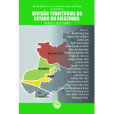 DIVISÃO TERRITORIAL DO ESTADO DO AMAZONAS: UM NOVO E VELHO DEBATE