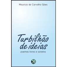 TURBILHÃO DE IDEIAS POEMAS LIVRES E SONETOS