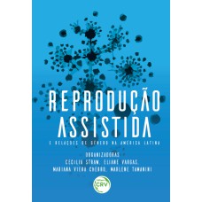 REPRODUÇÃO ASSISTIDA E RELAÇÕES DE GÊNERO NA AMÉRICA LATINA