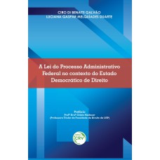 A LEI DO PROCESSO ADMINISTRATIVO FEDERAL NO CONTEXTO DO ESTADO DEMOCRÁTICO DE DIREITO