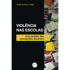 VIOLÊNCIA NAS ESCOLAS: UMA ANÁLISE DAS CONCEPÇÕES DOCENTES