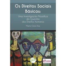 OS DIREITOS SOCIAIS BÁSICOS: UMA INVESTIGAÇÃO FILOSÓFICA DA QUESTÃO DOS DIREITOS HUMANOS