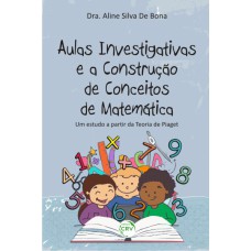 AULAS INVESTIGATIVAS E A CONSTRUÇÃO DE CONCEITO DE MATEMÁTICA: UM ESTUDO A PARTIR DA TEORIA DE PIAGET