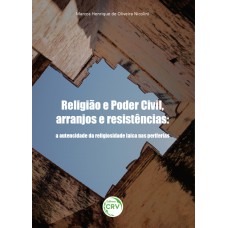 RELIGIÃO E PODER CIVIL, ARRANJOS E RESISTÊNCIAS: A AUTENTICIDADE DA RELIGIOSIDADE LAICA NAS PERIFERIAS