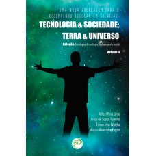 UMA NOVA ABORDAGEM PARA O DESEMPENHO ESCOLAR EM CIÊNCIAS: TECNOLOGIA E SOCIEDADE; TERRA E UNIVERSO