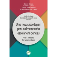 UMA NOVA ABORDAGEM PARA O DESEMPENHO ESCOLAR EM CIÊNCIAS: VIDA E AMBIENTE; SER HUMANO E SAÚDE