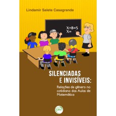 SILENCIADAS E INVISÍVEIS: RELAÇÕES DE GÊNERO NO COTIDIANO DAS AULAS DE MATEMÁTICA